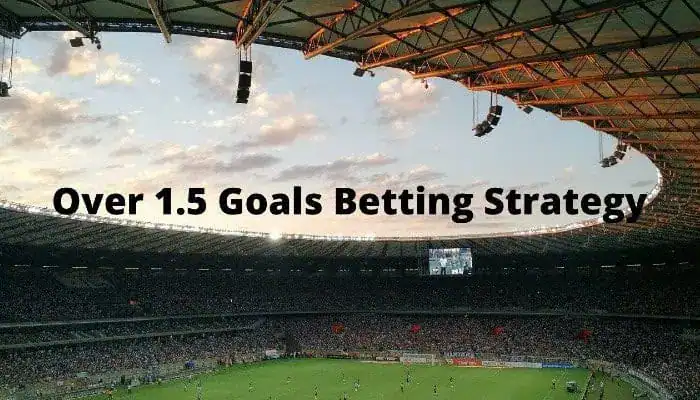 Soccer stadium packed with fans with text overlay reading “Over 1.5 Goals Betting Strategy.”