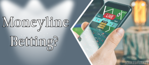 What is Moneyline in Betting