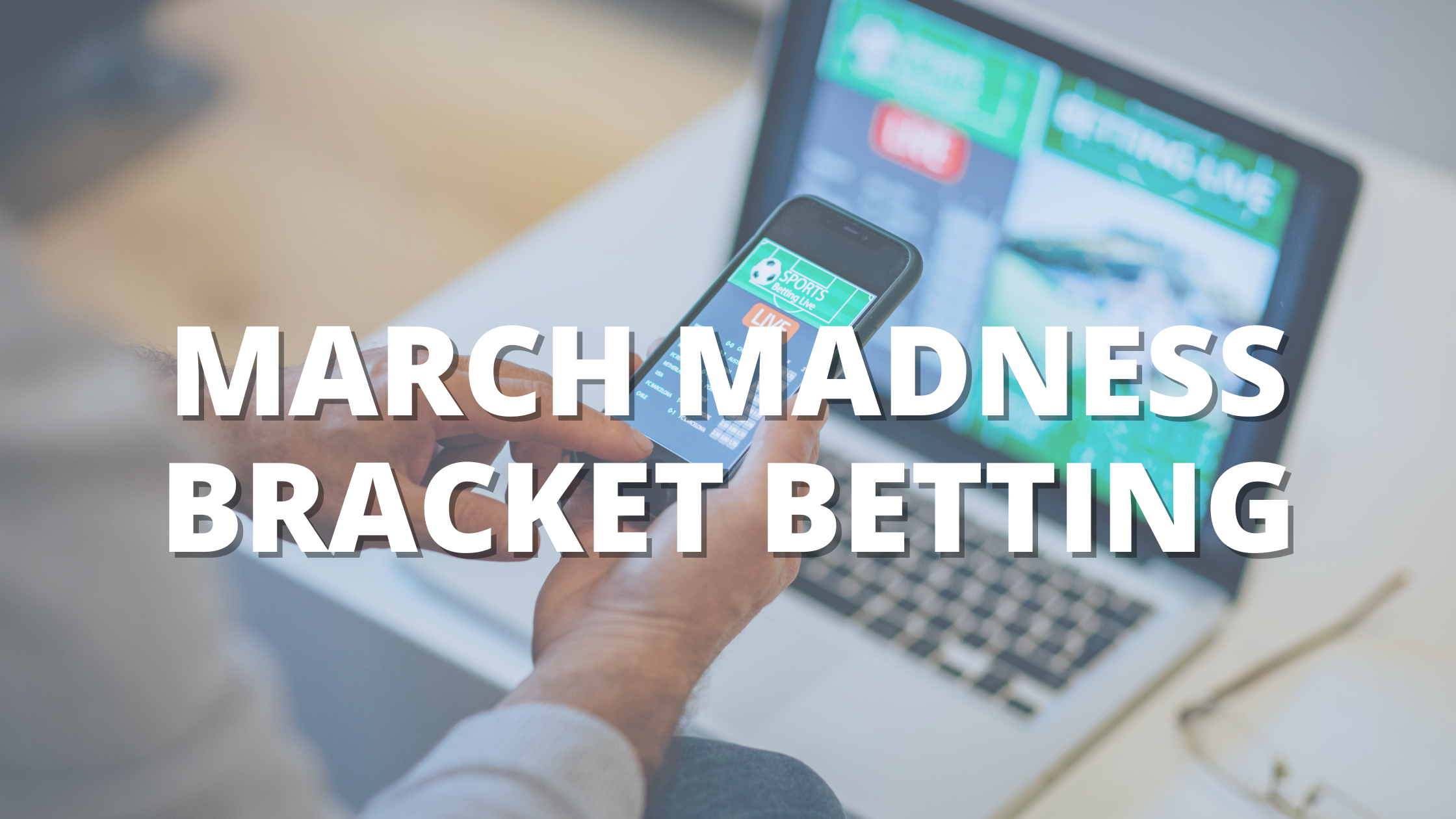 March Madness Bracket Betting