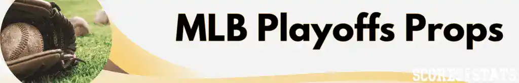 Expert Guide to MLB Playoff Betting 6 MLB Playoffs Props