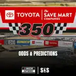 Graphic promoting the Toyota Save Mart 350 NASCAR Cup Series, featuring odds and predictions with a racetrack background.