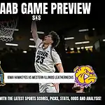 Home 44 NCAAB GAME PREVIEW Iowa Hawkeyes vs Western Illinois Leathernecks
