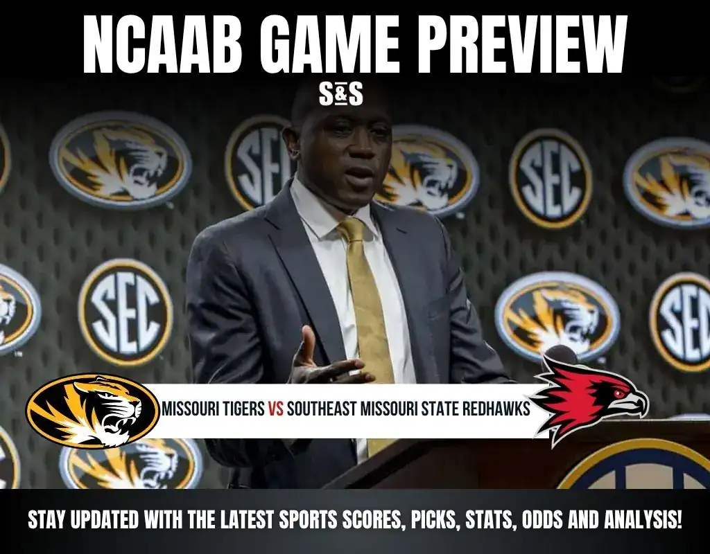 Previews 7 NCAAB GAME PREVIEW Missouri Tigers vs Southeast Missouri State Redhawks