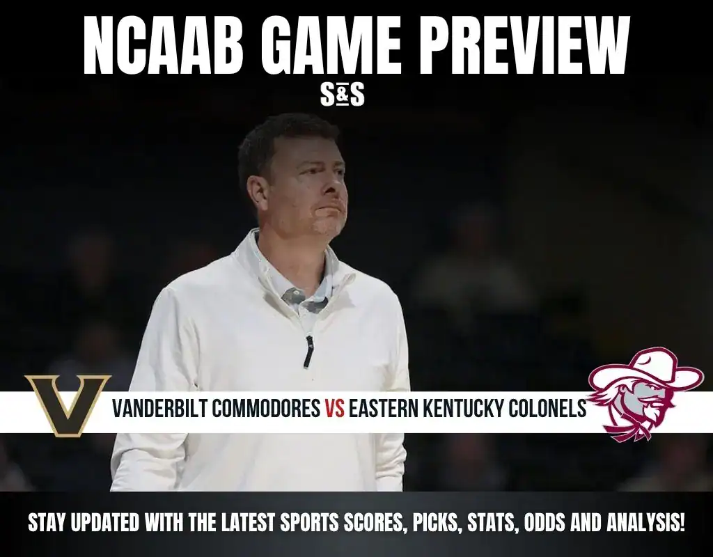 NCAAB GAME PREVIEW Vanderbilt Commodores vs Eastern Kentucky Colonels