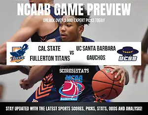 Cal State Fullerton Titans vs UC Santa Barbara Gauchos betting preview with odds, predictions, and best bets.