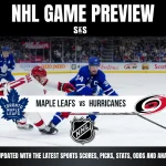 NHL Game Preview featuring a matchup between the Toronto Maple Leafs and the Carolina Hurricanes.