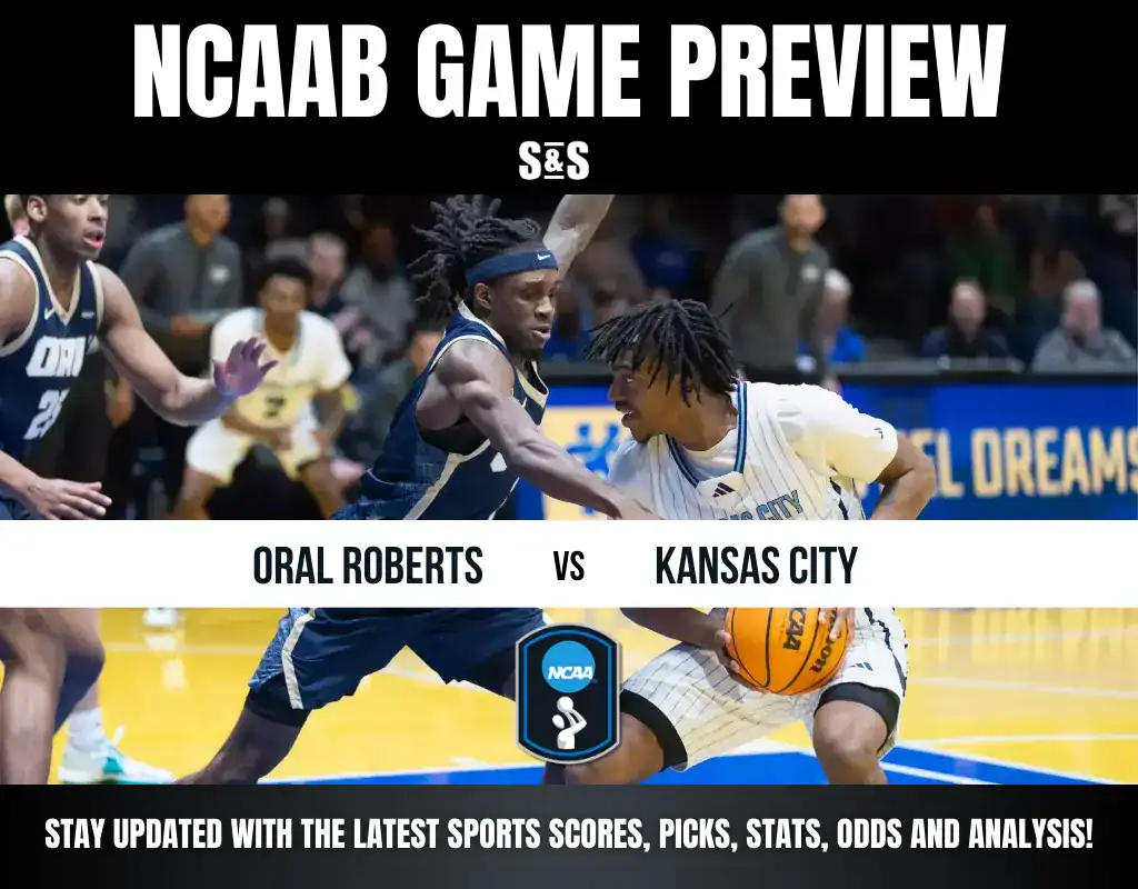 NCAAB GAME PREVIEW S&S ORAL ROBERTS vs KANSAS CITY STAY UPDATED WITH THE LATEST SPORTS SCORES, PICKS, STATS, ODDS AND ANALYSIS!