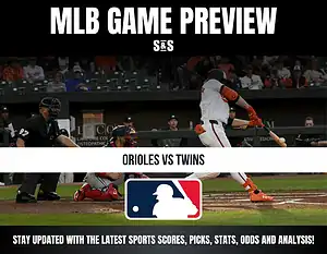 MLB Game Preview: Orioles vs Twins. Stay updated with the latest sports scores, picks, stats, odds and analysis.
