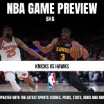 NBA game preview featuring players from the Knicks and Hawks.