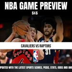 NBA Game Preview featuring Cavaliers vs Raptors, with a focus on staying updated with the latest sports scores, picks, stats, odds, and analysis.