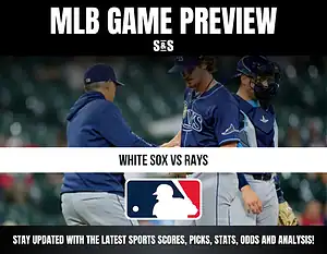 MLB Game Preview: White Sox vs Rays, stay updated with the latest sports scores, picks, stats, odds and analysis.
