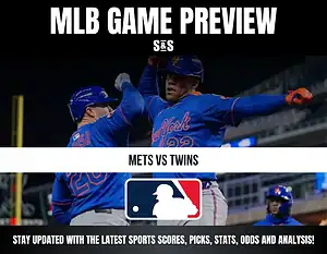 MLB GAME PREVIEW S&S METS VS TWINS STAY UPDATED WITH THE LATEST SPORTS SCORES, PICKS, STATS, ODDS AND ANALYSIS!