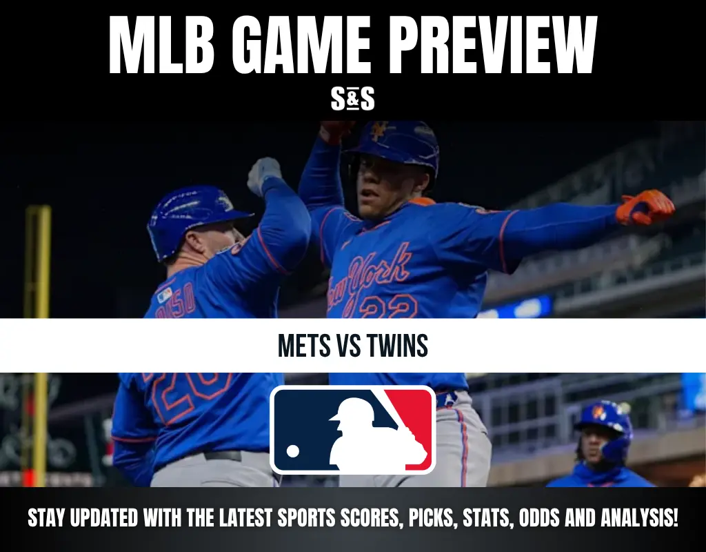 MLB GAME PREVIEW S&S METS VS TWINS STAY UPDATED WITH THE LATEST SPORTS SCORES, PICKS, STATS, ODDS AND ANALYSIS!