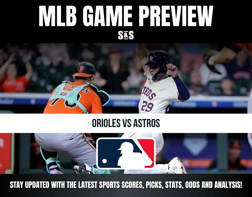 MLB Game Preview: Orioles vs Astros. Stay updated with the latest sports scores, picks, stats, odds and analysis.