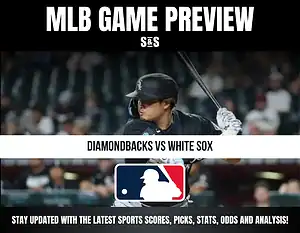 MLB Game Preview: Diamondbacks vs White Sox. Stay updated with the latest sports scores, picks, stats, odds and analysis!