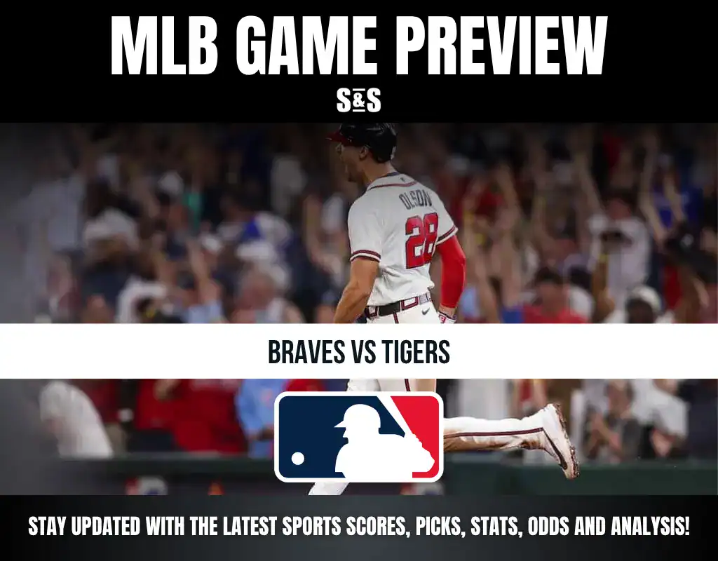 MLB Game Preview for Braves vs Tigers with a focus on sports updates, including scores, picks, stats, odds, and analysis.