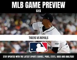 MLB Game Preview featuring a matchup between the Tigers and Royals.