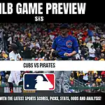 MLB Game Preview for Cubs vs Pirates. Stay updated with the latest sports scores, picks, stats, odds, and analysis.
