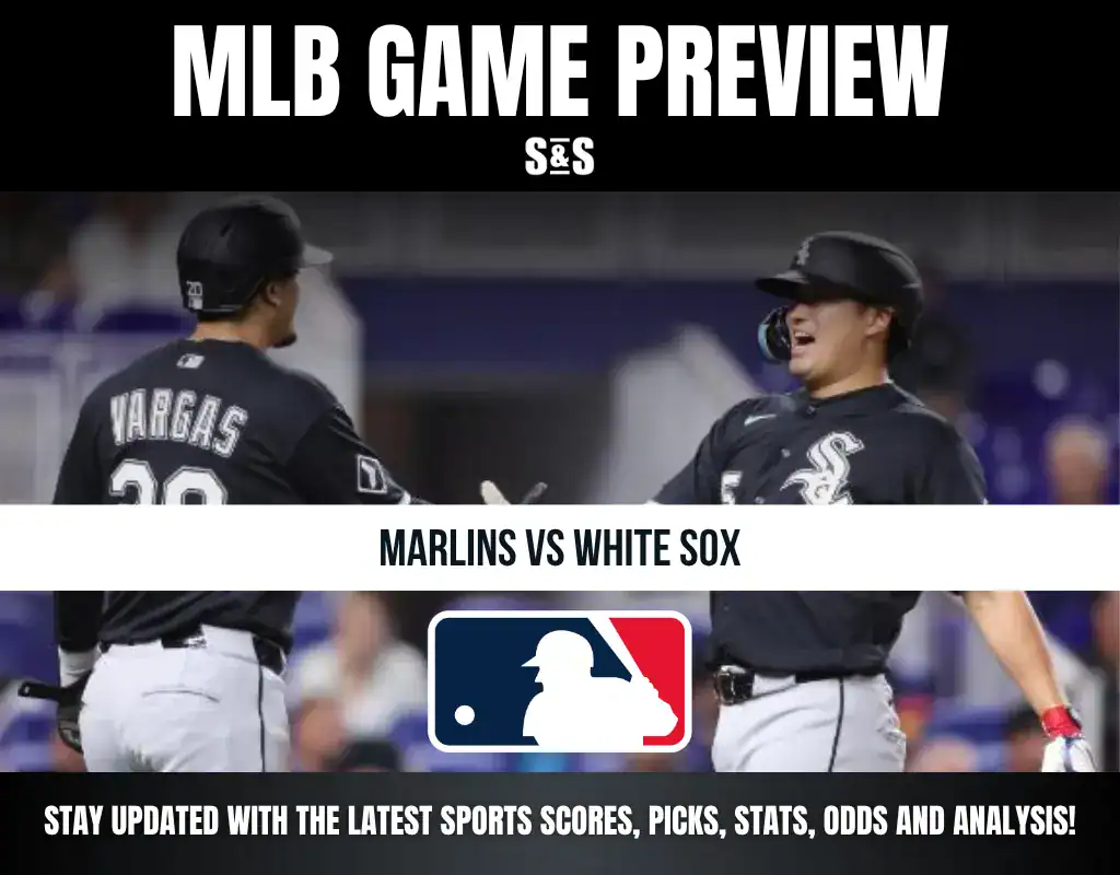 MLB Game Preview: Marlins vs White Sox. Stay updated with the latest sports scores, picks, stats, odds, and analysis!