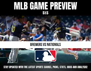 MLB GAME PREVIEW S&S BREWERS VS NATIONALS STAY UPDATED WITH THE LATEST SPORTS SCORES, PICKS, STATS, ODDS AND ANALYSIS!