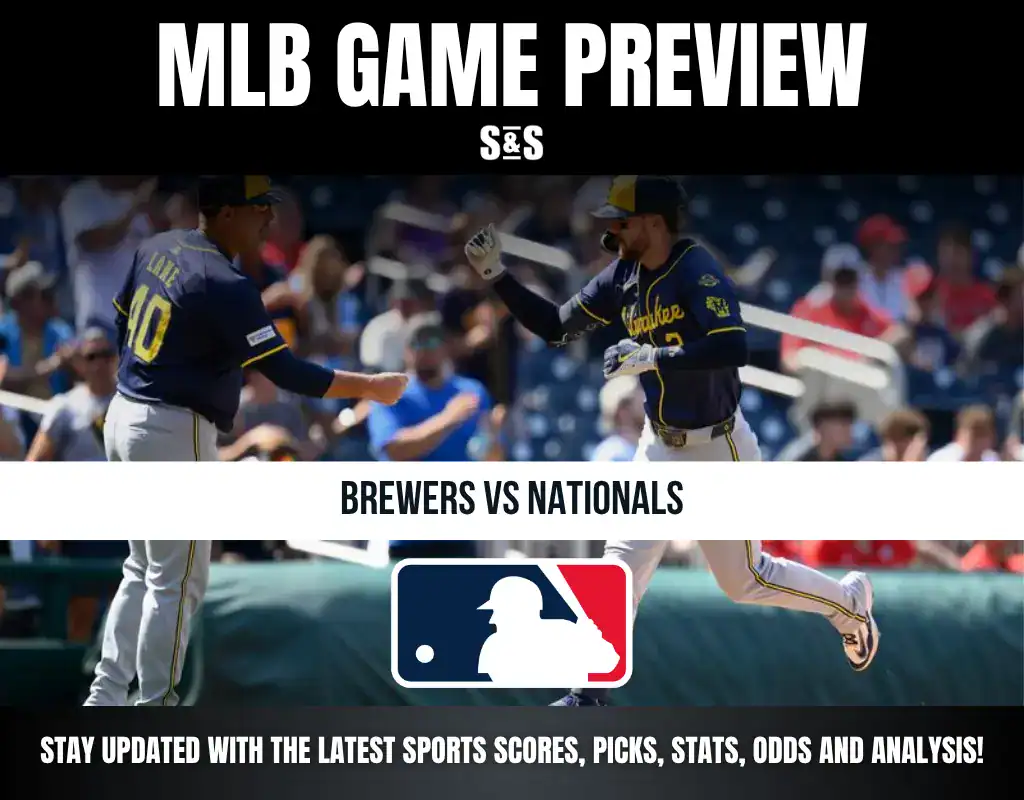 MLB GAME PREVIEW S&S BREWERS VS NATIONALS STAY UPDATED WITH THE LATEST SPORTS SCORES, PICKS, STATS, ODDS AND ANALYSIS!