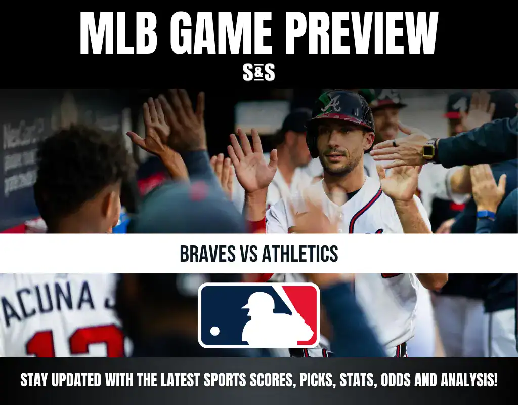 MLB Game Preview featuring Braves vs Athletics, with a focus on staying updated with the latest sports scores, picks, stats, odds, and analysis.