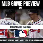 MLB Game Preview: Diamondbacks vs Braves. Stay updated with the latest sports scores, picks, stats, odds and analysis.