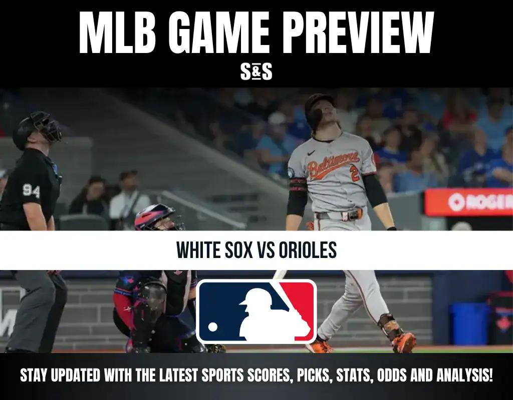 MLB Game Preview featuring a matchup between the White Sox and Orioles.