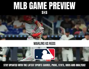 MLB GAME PREVIEW S&S Marlins vs Reds Stay updated with the latest sports scores, picks, stats, odds and analysis!
