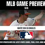 MLB GAME PREVIEW S&S WHITE SOX VS ORIOLES STAY UPDATED WITH THE LATEST SPORTS SCORES, PICKS, STATS, ODDS AND ANALYSIS!