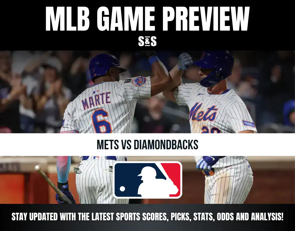 MLB GAME PREVIEW S&S METS VS DIAMONDBACKS STAY UPDATED WITH THE LATEST SPORTS SCORES, PICKS, STATS, ODDS AND ANALYSIS!