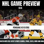 NHL GAME PREVIEW - PENGUINS VS FLYERS - STAY UPDATED WITH THE LATEST SPORTS SCORES, PICKS, STATS, ODDS AND ANALYSIS.