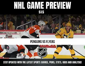 NHL GAME PREVIEW - PENGUINS VS FLYERS - STAY UPDATED WITH THE LATEST SPORTS SCORES, PICKS, STATS, ODDS AND ANALYSIS.