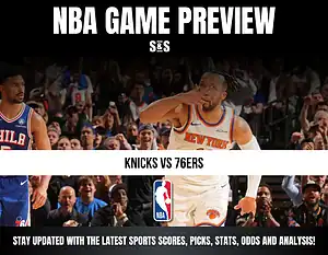 NBA Game Preview featuring Knicks vs 76ers, with a call to stay updated on the latest sports scores, picks, stats, odds, and analysis.
