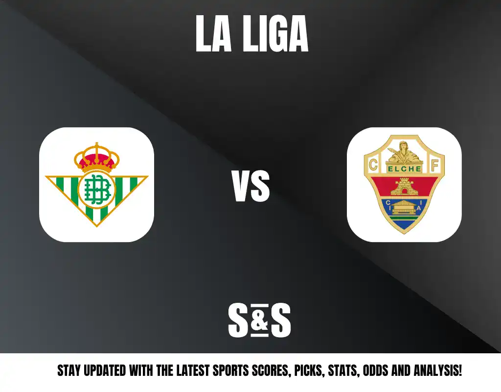 LA LIGA - Real Betis vs Elche - Stay updated with the latest sports scores, picks, stats, odds, and analysis!