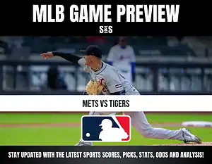 MLB Game Preview: Mets vs Tigers - Stay updated with the latest sports scores, picks, stats, and analysis!