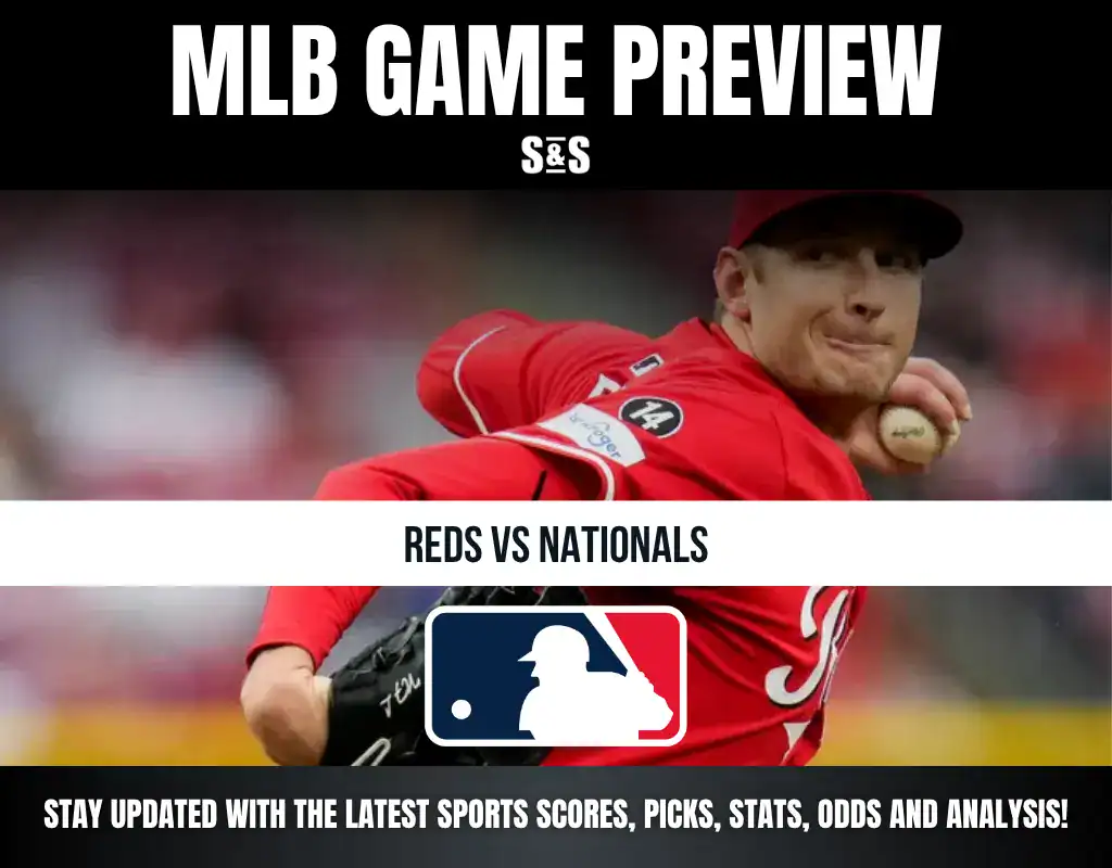 MLB GAME PREVIEW: REDS VS NATIONALS. STAY UPDATED WITH THE LATEST SPORTS SCORES, PICKS, STATS, ODDS AND ANALYSIS!