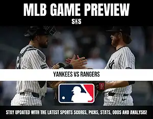 MLB GAME PREVIEW: YANKEES VS RANGERS. STAY UPDATED WITH THE LATEST SPORTS SCORES, PICKS, STATS, ODDS AND ANALYSIS!