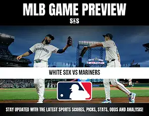 MLB Game Preview: White Sox vs Mariners, stay updated with the latest sports scores, picks, stats, odds and analysis.