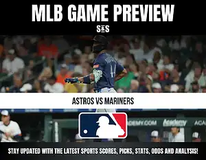 MLB Game Preview: Astros vs Mariners. Stay updated with the latest sports scores, picks, stats, odds and analysis.