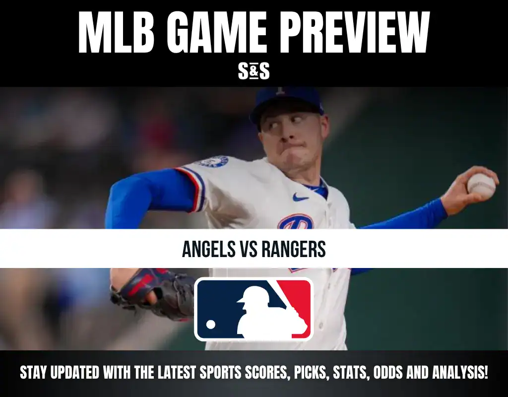MLB GAME PREVIEW S&S ANGELS VS RANGERS STAY UPDATED WITH THE LATEST SPORTS SCORES, PICKS, STATS, ODDS AND ANALYSIS!