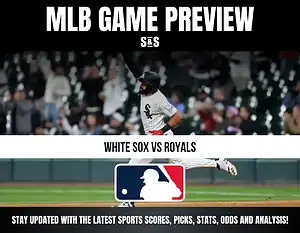 MLB Game Preview: White Sox vs Royals. Stay updated with the latest sports scores, picks, stats, odds and analysis!