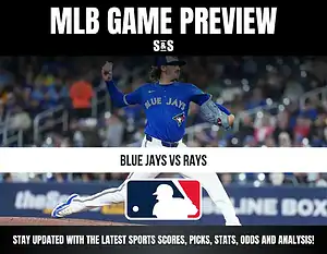 MLB GAME PREVIEW S&S BLUE JAYS VS RAYS STAY UPDATED WITH THE LATEST SPORTS SCORES, PICKS, STATS, ODDS AND ANALYSIS!