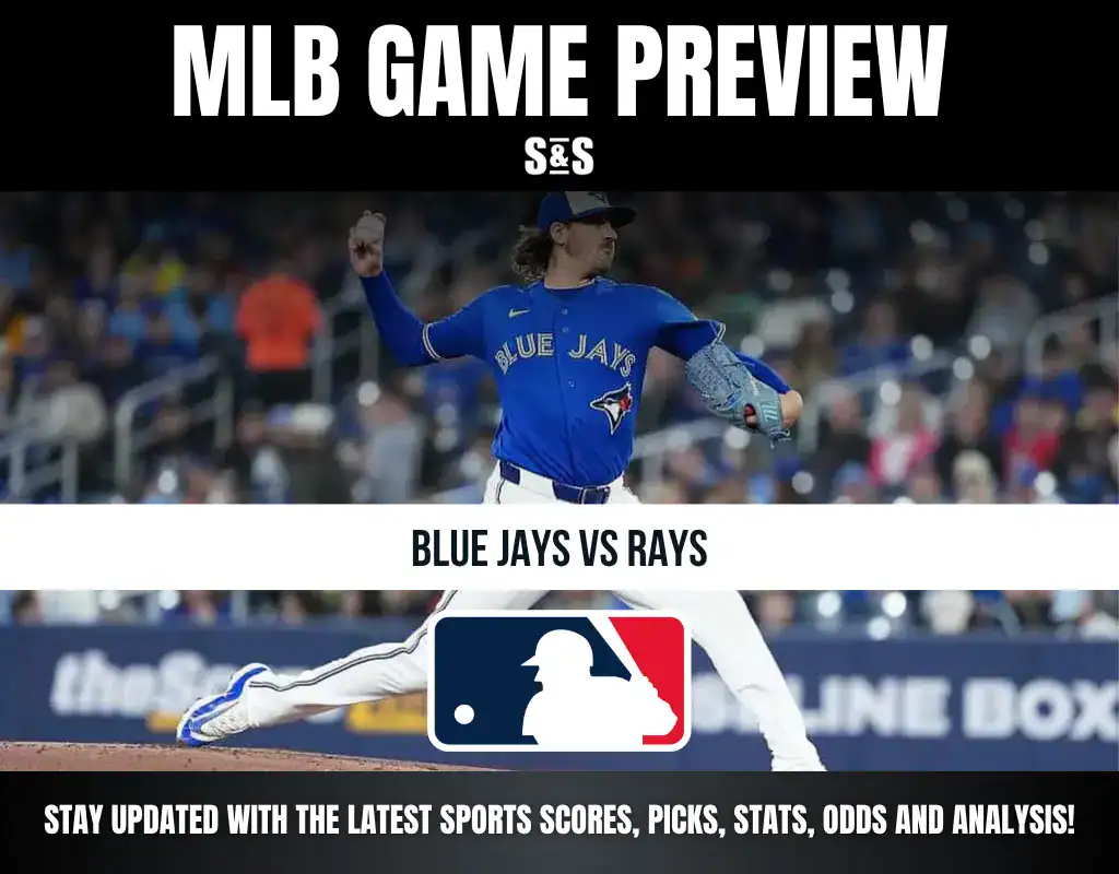 MLB GAME PREVIEW S&S BLUE JAYS VS RAYS STAY UPDATED WITH THE LATEST SPORTS SCORES, PICKS, STATS, ODDS AND ANALYSIS!