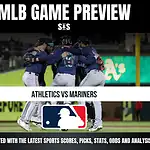 MLB GAME PREVIEW - ATHLETICS VS MARINERS. STAY UPDATED WITH THE LATEST SPORTS SCORES, PICKS, STATS, ODDS AND ANALYSIS!