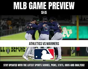 MLB GAME PREVIEW - ATHLETICS VS MARINERS. STAY UPDATED WITH THE LATEST SPORTS SCORES, PICKS, STATS, ODDS AND ANALYSIS!