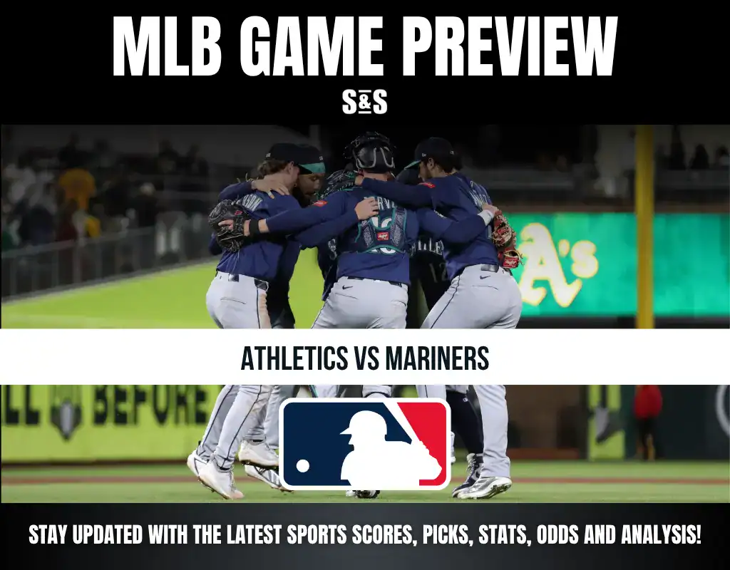 MLB GAME PREVIEW - ATHLETICS VS MARINERS. STAY UPDATED WITH THE LATEST SPORTS SCORES, PICKS, STATS, ODDS AND ANALYSIS!