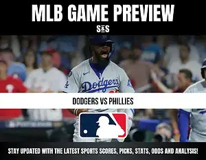 MLB Game Preview, Dodgers vs Phillies, Stay updated with the latest sports scores, picks, stats, odds and analysis!