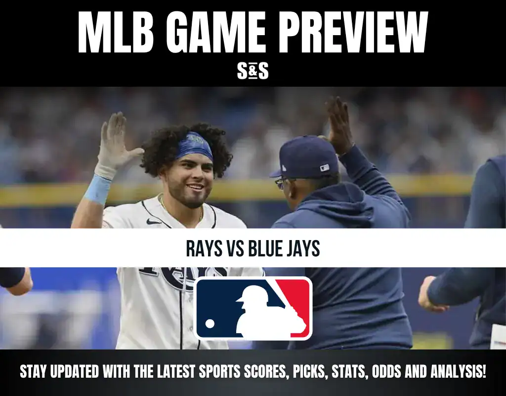 MLB GAME PREVIEW S&S RAYS VS BLUE JAYS STAY UPDATED WITH THE LATEST SPORTS SCORES, PICKS, STATS, ODDS AND ANALYSIS!