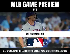 MLB GAME PREVIEW - METS VS MARLINS. STAY UPDATED WITH THE LATEST SPORTS SCORES, PICKS, STATS, ODDS AND ANALYSIS!